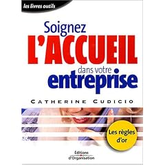 Soignez l'accueil dans votre entreprise : Les R�gles d'or
