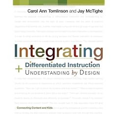 Integrating Differentiated Instruction & Understanding by Design (Connecting Content and Kids)