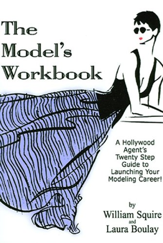 Cover image : The Model's Workbook: A Hollywood Agent's Twenty Step Guide To Launching Your Modeling Career！