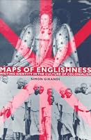 Maps of Englishness:  Writing Identity in the Culture of Colonialism
