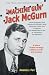 The True and Complete Story of Machine Gun Jack McGurn: Chief Bodyguard and Hit Man to Chicago's Most Infamous Crime Czar Al Capone and Mastermind of the St. Valentines Day Massacre
