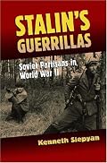 Stalin's Guerrillas: Soviet Partisans in World War II (Modern War Studies)