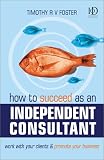 How to Succeed as an Independent Consultant