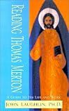 Reading Thomas Merton: A Guide to His Life and Work