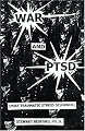 War and PTSD (Post Traumatic Stress Disorder)