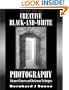 Creative Black and White Photography: Advanced Camera and Darkroom Techniques