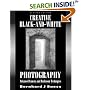 Creative Black and White Photography: Advanced Camera and Darkroom Techniques