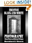 Creative Black and White Photography: Advanced Camera and Darkroom Techniques