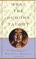 What the Buddha Taught: Revised and Expanded Edition with Texts from Suttas and Dhammapada