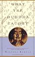 What the Buddha Taught: Revised and Expanded Edition with Texts from Suttas and Dhammapada