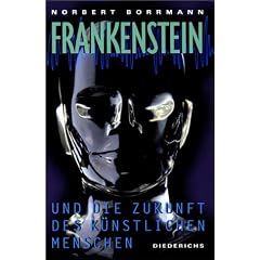 Frankenstein und die Zukunft des k�nstlichen Menschen