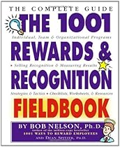 The 1001 Rewards & Recognition Fieldbook: The Complete Guide