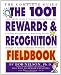 The 1001 Rewards & Recognition Fieldbook: The Complete Guide