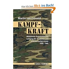 Kampfkraft: Milit�rische Organisation und milit�rische Leistung der deutschen und amerikanischen Armee 1939 - 1945