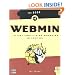 The Book of Webmin: Or How I Learned to Stop Worrying and Love UNIX