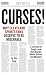 Curses! Why Cleveland Sports Fans Deserve to Be Miserable: A Lifetime of Tough Breaks, Bad Luck, Dumb Moves, Goofs, Gaffes, And Blunders