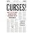 Curses! Why Cleveland Sports Fans Deserve to Be Miserable: A Lifetime of Tough Breaks, Bad Luck, Dumb Moves, Goofs, Gaffes, And Blunders