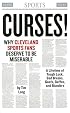 Curses! Why Cleveland Sports Fans Deserve to Be Miserable: A Lifetime of Tough Breaks, Bad Luck, Dumb Moves, Goofs, Gaffes, And Blunders
