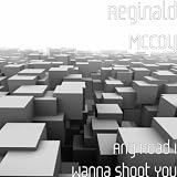 Reginald Mccoy Any Road I Wanna Shoot You