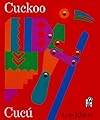 Cuckoo: A Mexican folktale = CucuÌ : un cuento folkloÌrico mexicano