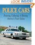 Police Cars: Restoring, Collecting and Showing America's Finest Sedans