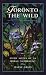 Toronto the Wild: Field Notes of an Urban Naturalist