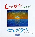 Liebe ist Energie - Ein Hausbuch, ein Hausfreund und ein immerw&auml;hrender Kalender - Peter Torsten Schulz