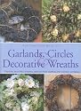Complete Book of Garlands, Circles & Decorative Wreaths