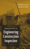 Introduction to Engineering Construction Inspection Edward R.  Fisk, Randy R. Rapp