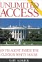 Unlimited Access: An FBI Agent Inside the Clinton White House