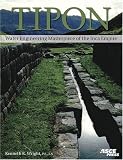 Tipon: Water Engineering Masterpiece of the Inca Empire