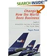 Changing How the World Does Business: Fedex's Incredible Journey to Success - The Inside Story