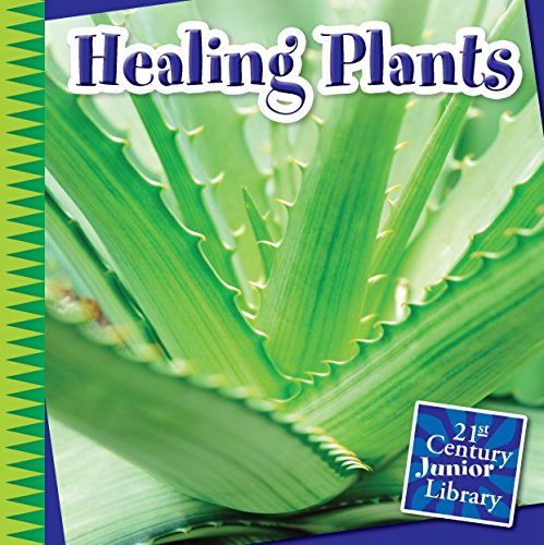 Healing Plants (21st Century Junior Library: Plants)