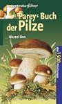 Pareys Buch der Pilze: �ber 1500 Pilz...