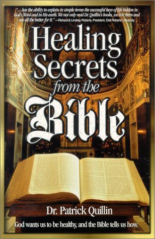 Healing Secrets from the Bible: God Wants Us to Be Healthy and the Bible Tells Us How