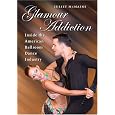 Glamour Addiction: Inside the American Ballroom Dance Industry