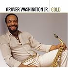 Click here to buy Gold by  Grover Washington Jr .