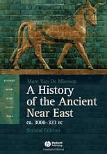 A History of the Ancient Near East: Ca. 3000-323 Bc (Blackwell History of the Ancient World, 1)