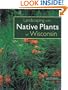 Landscaping with Native Plants of Wisconsin