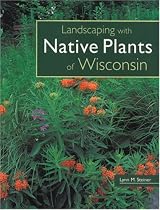 Landscaping with Native Plants of Wisconsin