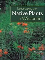 Landscaping with Native Plants of Wisconsin