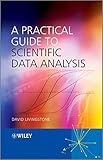 A practical guide to scientific data analysis