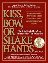 Kiss, Bow or Shake Hands: The Bestselling Guide to Doing Business in More Than 60 Countries (Kiss, Bow, or Shake Hands)