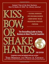 Kiss, Bow, or Shake Hands (The Bestselling Guide to Doing Business in More than 60 Countries)