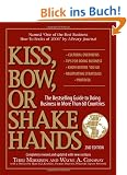 Kiss, Bow, or Shake Hands: The Bestselling Guide to Doing Business in More Than 60 Countries