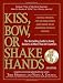 Kiss, Bow, or Shake Hands (The Bestselling Guide to Doing Business in More than 60 Countries)