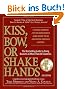 Kiss, Bow, or Shake Hands: The Bestselling Guide to Doing Business in More Than 60 Countries
