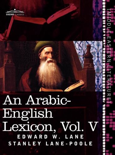  An Arabic-English Lexicon (in eight volumes), Vol. V: Derived from the best and the most copious Eastern sources (Arabic Edition)