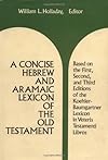A Concise Hebrew and Aramaic Lexicon of the Old Testament: Based upon the Lexical Work of Ludwig Koehler and Walter Baumgartner