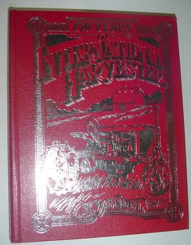 150 Years of International Harvester (Crestline agricultural series)